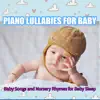 Piano Lullabies for Baby: Baby Songs and Nursery Rhymes for Baby Sleep album lyrics, reviews, download