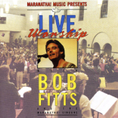 Live Worship With Bob Fitts - Bob Fitts