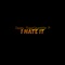 I Hate It (feat. Dooley Ridah) - SevenMile P lyrics