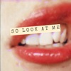 So Look at Me - Single