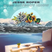 Jesse Roper - Does Anybody Know