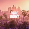 Vibe Right - Single album lyrics, reviews, download