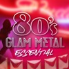 80’s Glam Metal Essential, 2018