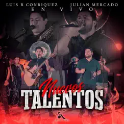 Nuevos Talentos (En Vivo) - Single by Luis R Conriquez & Julián Mercado album reviews, ratings, credits