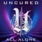 All Alone - Uncured lyrics