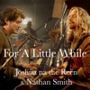 Joshua Na Die Reën - For a Little While (feat. Nathan Smith)