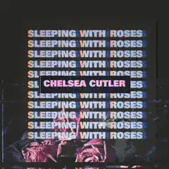 Sleeping with Roses by Chelsea Cutler album reviews, ratings, credits