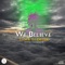 We Believe (feat. Dj Em-Dee) - S.A.M. lyrics