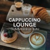 Cappuccino Lounge - Summer Edition, Vol. 1