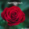 Pretty Woman - Single album lyrics, reviews, download