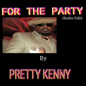 Pretty Kenny - For the Party (Radio Edit)
