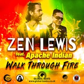 Zen Lewis - Walk Through Fire (feat. Apachie Indian)