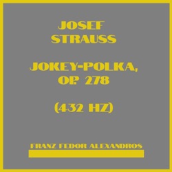 Franz Fedor Alexandros - Josef Strauss, Jokey-Polka, Op. 278