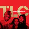 TLC: Greatest Hits album lyrics, reviews, download