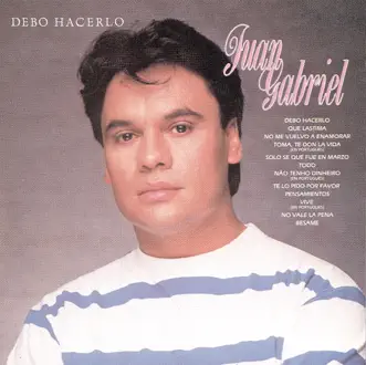 Debo Hacerlo by Juan Gabriel album reviews, ratings, credits