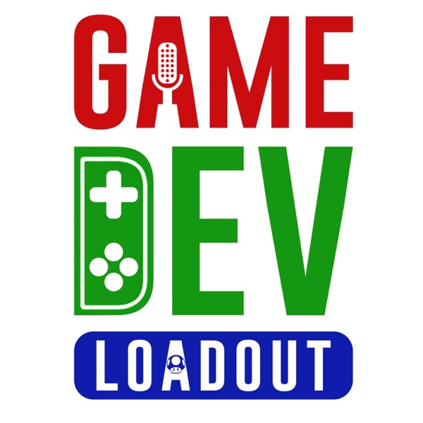 Game Dev Loadout | A Game Developer Podcast Game Dev Loadout | A Game Developer Podcast