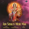 Adi Shakti Meri Maa - Single album lyrics, reviews, download