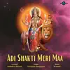 Stream & download Adi Shakti Meri Maa - Single