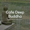 Cafe Deep Buddha - Deep Lounge Chill and World Beat, Vol. 01
