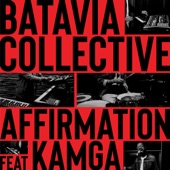 Batavia Collective - Affirmation (feat. Kamga) [Studio Version Radio Edit]