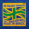 Os Falsos Gringos - 70's English Hits Made in Brazil, 2021