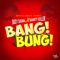 Bang Bung - Single (feat. Bounty Killer) - Single
