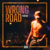 Wrong Road - Single album lyrics, reviews, download