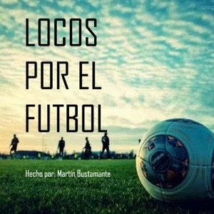 Locos por el Fútbol - Previa de 1/4 de Final Rusia 2018 y Fichajes (Cap.2)
