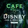 CAFE MUSIC FOREST Jazz & Bossa - The Best of Disney - album lyrics, reviews, download