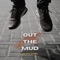 Out the Mud - Ashton Secoya lyrics