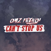 Can't Stop Us by Chaz French