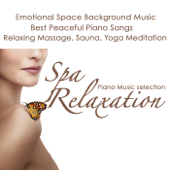 Spa Relaxation Piano Music Selection - Emotional Space Background Music, Best Peaceful Piano Songs 4 Relaxing Massage, Sauna & Yoga Meditation - Piano Music Spa