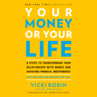 Vicki Robin, Joe Dominguez & Mr. Money Mustache - foreword - Your Money or Your Life (Unabridged) artwork