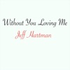 Without You Loving Me - Single