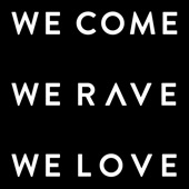 We Come We Rave We Love artwork