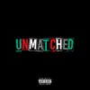 Unmatched (feat. Only Neno) - Single album lyrics, reviews, download