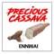 Precious Cassava - Ennwai lyrics