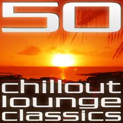 50 Chillout Lounge Classics, Vol. 1 by Various Artists album reviews, ratings, credits