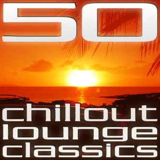 50 Chillout Lounge Classics, Vol. 1 by Various Artists album reviews, ratings, credits