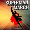 Superman March (From "Superman") [Metal Version] - Single album lyrics, reviews, download