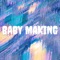 Baby Making - Kmlonthetrack lyrics