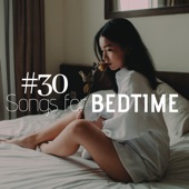 #30 Songs for Bedtime - Background Instrumental Music to Find Peace and Relaxation at Night, Sleep Music with Nature Sounds artwork