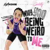 Why You Being Weird to Me - Single (feat. Siditty) - Single album lyrics, reviews, download