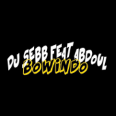 Bowindo (feat. Abdoul) - DJ SEBB