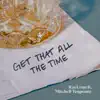 Get That All the Time (feat. Mitchell Tenpenny) - Single album lyrics, reviews, download