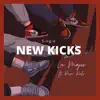 NEW KICKS (feat. Dion Reli) - Single album lyrics, reviews, download