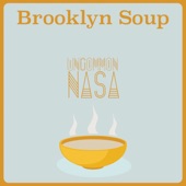 Uncommon Nasa - Brooklyn Soup