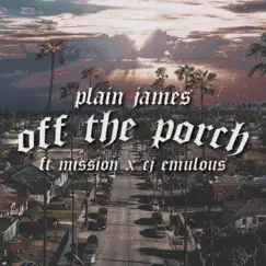 Off the Porch - Single (feat. Mission & CJ Emulous) - Single by Plain James album reviews, ratings, credits