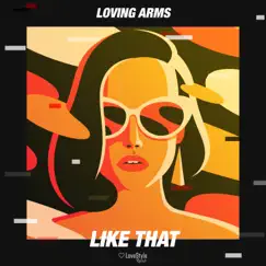 Like That - Single by Loving Arms album reviews, ratings, credits