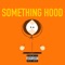 Something Hood - MH EY3 lyrics